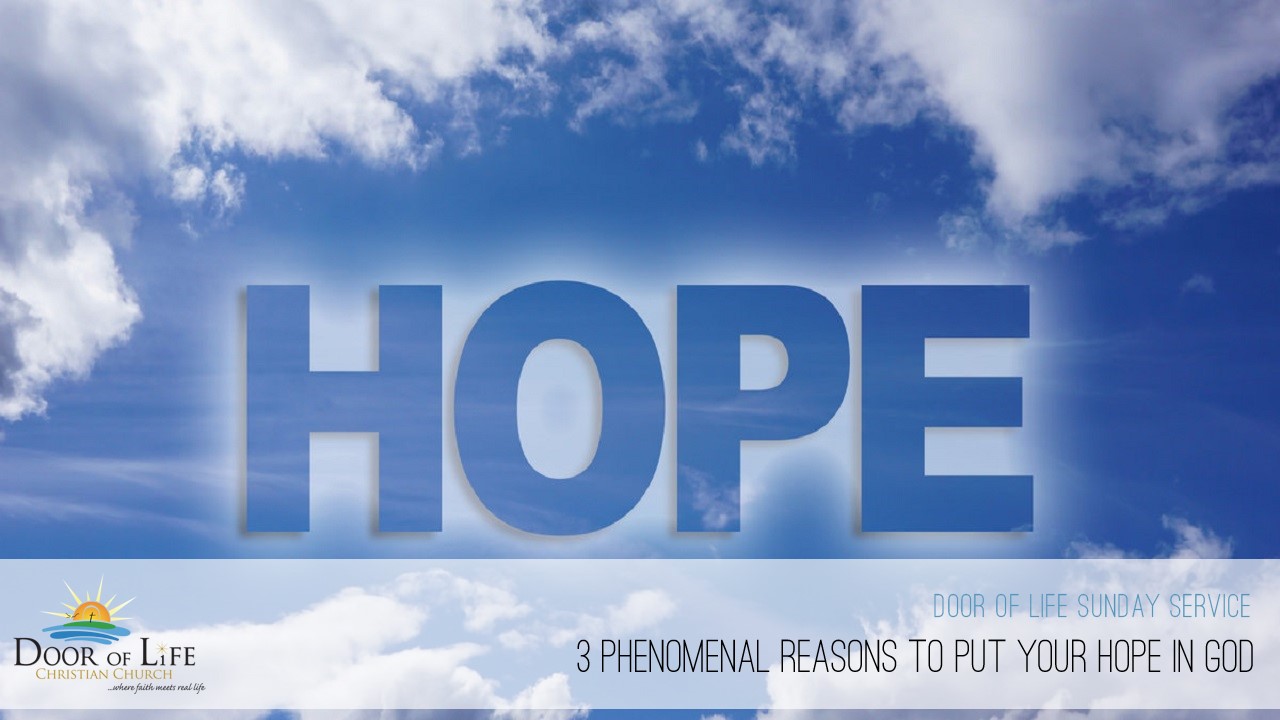 3 Phenomenal Reasons To Put Your Hope In God