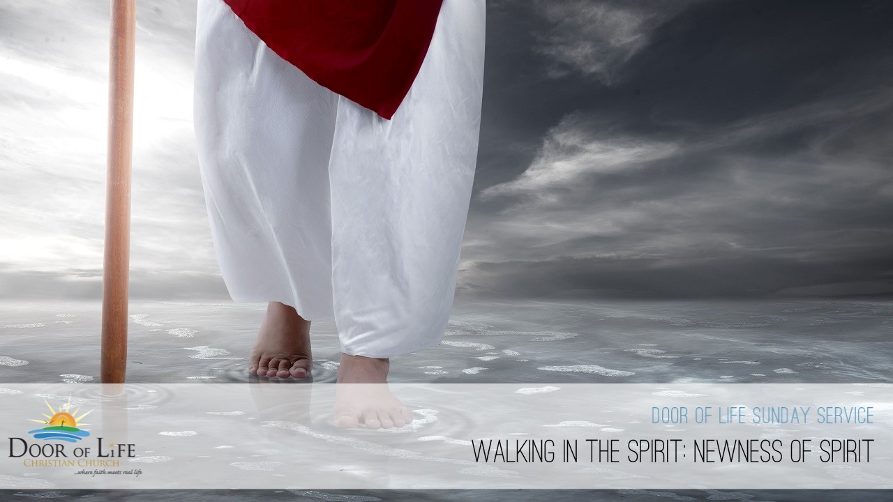Walking In The Spirit - Newness of Spirit