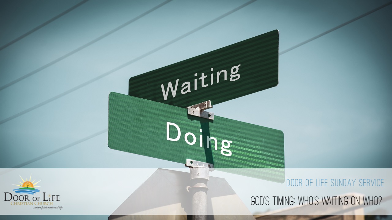 God's Timing - Who's Waiting On Who